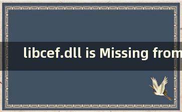 libcef.dll is Missing from the computer（libcurl dll is Missing from the computer）